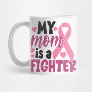 my mom is a fighter Mug